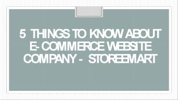 5 Things To Know About E-commerce Website Company - STOREEMART