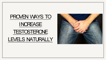 PROVEN WAYS TO INCREASE TESTOSTERONE LEVELS NATURALLY