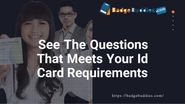 See The Questions That Meets Your Id Card Requirements