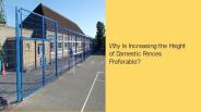 Why Is Increasing the Height of Domestic Fences Preferable?