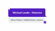 Michael Landis - Historian - A Passionate Influencer