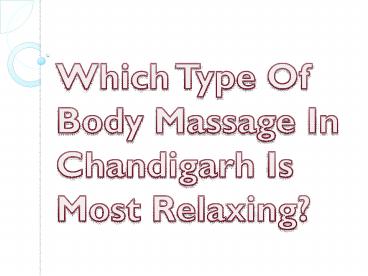 Which Type Of Body Massage In Chandigarh Is Most Relaxing?