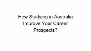How Studying in Australia Improve Your Career Prospects?