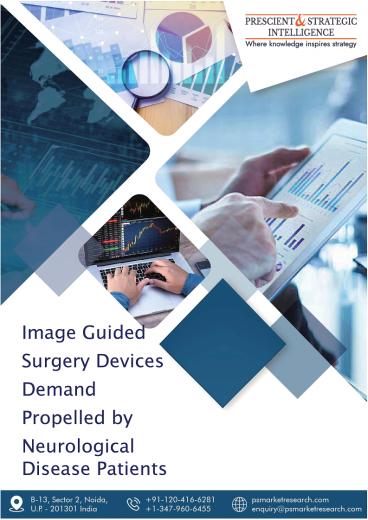 Growing Neurological Disease Incidence Driving Image-Guided Surgery Devices Market