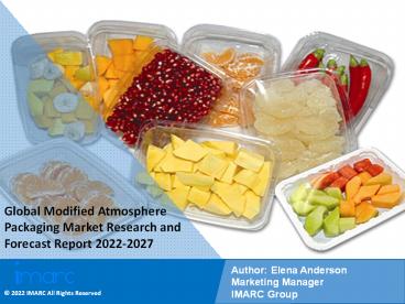 Modified Atmosphere Packaging Market PPT: Demand, Trends and Business Opportunities 2022-27 (1)