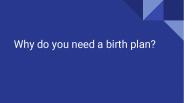 Why do you need a birth plan?