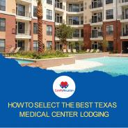 How to Select the Best Texas Medical Center Lodging