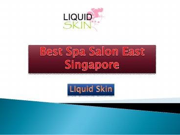 Best Spa Salon East Singapore