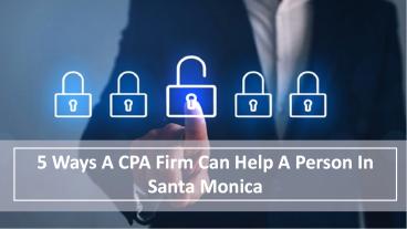 5 Ways A CPA Firm Can Help A Person In Santa Monica