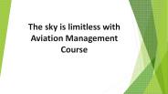 The sky is limitless with Aviation Management Course