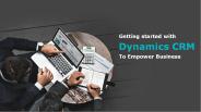 How to get started with Microsoft Dynamics CRM?