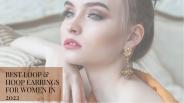 BEST LOOP & HOOP EARRINGS FOR WOMEN IN 2022