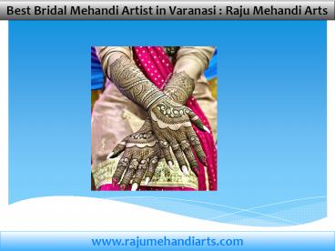 Best Bridal Mehandi Artist in Varanasi : Raju Mehandi Arts
