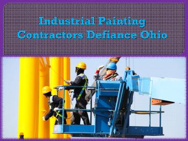 Industrial Painting  Contractors  Defiance Ohio