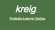 Probate Lawyer In Dallas - kreig LLC