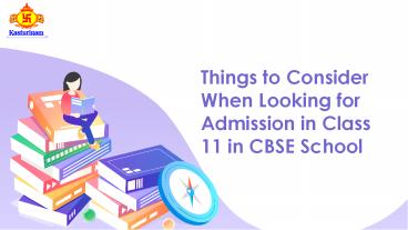 Things to Consider When Looking for Admission in Class 11 in CBSE School