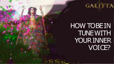 How to be in tune with your inner voice?