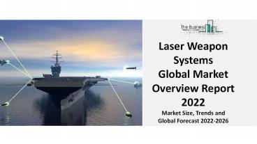 Laser Weapon Systems Global Market Overview 2022-2031 Covering Prime Factors And Leading Key Players