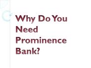 Why Do You Need Prominence Bank?