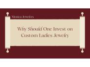 Why Should One Invest in Custom Ladies Jewelry