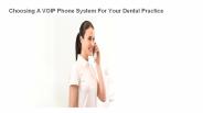 Choosing a VOIP Phone System for Your Dental Practice