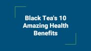 Black Tea's 10 Amazing Health Benefits