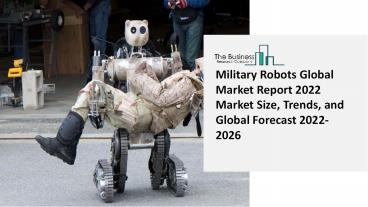 Military Robots Market Trends, Industry Share, Growth Drivers, Business Opportunities And Demand Forecast to 2031