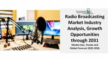 Radio Broadcasting Market 2022 Global Size, Share, Top Leaders, Trends, Growth Factors, Segmentation, Analysis, Opportunities and Forecast 2031