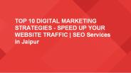 TOP 10 DIGITAL MARKETING STRATEGIES - SPEED UP YOUR WEBSITE TRAFFIC | SEO Services in Jaipur