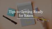 Tips to Getting Ready for Exam​