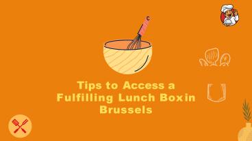 Tips to Access a Fulfilling Lunch Box in Brussels