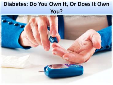 Diabetes health check: Victim Or Boss – The Choice Is Yours