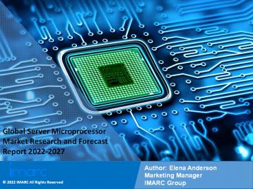 Server Microprocessor Market PPT 2022-27 | Enhancing Huge Growth and Latest Trends by Top Players