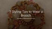 7 Styling Tips to Wear a Brooch​