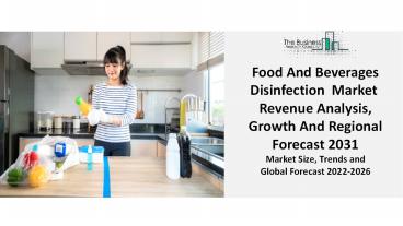 Food And Beverages Disinfection Market Report Along With The Increasing Industry Trends, Forecasts Through 2031