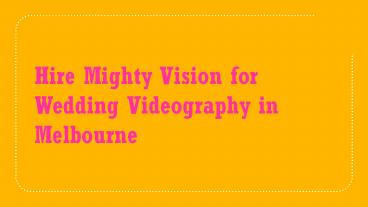 Hire Mighty Vision for Wedding Videography in Melbourne