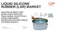 LIQUID SILICONE RUBBER (LSR) MARKET