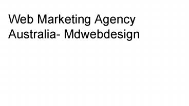 Web Marketing Agency Australia- Mdwebdesign