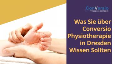 Was Sie über Conversio Physiotherapie in Dresden Wissen Sollten