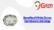 Benefits of White Zircon Gemstone in Astrology
