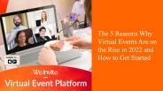 Top 5 Reasons Why Virtual Events Are on the Rise in 2022