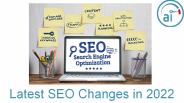 Latest SEO Changes in 2022