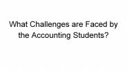 What Challenges are Faced by the Accounting Students?