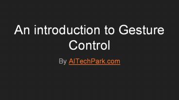 An introduction to Gesture Control