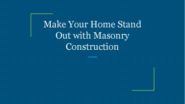 Make Your Home Stand Out with Masonry Construction
