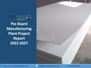 PVC Board Project Report 2022: Manufacturing Process, Business Plan, Plant Cost, Raw Materials, Price Trends, Industry Analysis, Plant Setup 2027