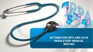 AUTOMATION  IN REGULATORY MEDICAL WRITING