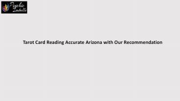 Tarot Card Reading Accurate Arizona with Our Recommendation
