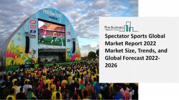 Global Spectator Sports Market : Industry Overview, Trends and Growth Opportunities Forecast To 2031