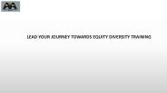 LEAD YOUR JOURNEY TOWARDS EQUITY DIVERSITY TRAINING